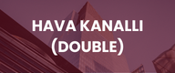 HAVA KANALLI (DOUBLE)